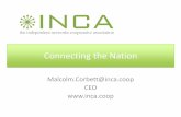 Connecting the Nation · Malcolm.Corbett@inca.coop CEO . Full Fibre and 5G £2bn Funding. 80% Full Fibre in 10 years Delivered Competitively by Openreach –Virgin Media - Altnets.