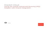 Using the Oracle Advanced Queuing (AQ) Adapter with Oracle ......1. Understand the Oracle Advanced Queuing (AQ) Adapter. Review the following conceptual topics to learn about the Oracle