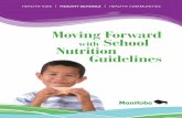 with School Nutrition Guidelines - Province of Manitoba · 2018-09-14 · Sugar is not added to cereals. When offering cereals with less than two grams (2 g) of fibre, unsalted seeds