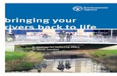 bringing your rivers back to life · Helping our rivers to return to a more natural condition will provide a real opportunity for all of London’s city dwellers to re-establish a