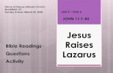Jesus Bible Readings Raises Lazarus€¦ · JESUS RAISES LAZARUS In a way, when Lazarus stepped out of the tomb to new life, he was sort of like a butterfly coming out of its cocoon.