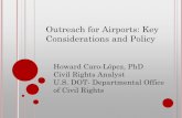 Outreach for Airports: Key Considerations and Policy · Outreach for Airports: Key Considerations and Policy Howard Caro-López, PhD Civil Rights Analyst U.S. DOT- Departmental Office