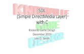 SDL (Simple DirectMedia Layer) with CSDL (Simple DirectMedia Layer) with C Knoxville Game Design December 2019 Levi D. Smith