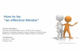 How to be “an effective Mentor”nas-sites.org/responsiblescience/files/2016/06/Mentoring-group.pdfSession 1. Concept of mentorship Session 2. Roles & responsibility of mentor Session