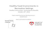 Healthy Food Environments in Recreation Settingsspra.blob.core.windows.net/docs/HealthyFoodEnvironments_FINAL.pdf · Healthy Communities- Harvesting the Benefits October 29th, 2016