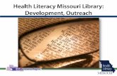 Health Literacy Missouri Library: Development, Outreach · see much on what to do to help patients with low literacy skills, but not on assessment of their needs. – New Zealand