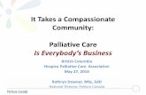 Is Everybody’s usiness - Palliative care · Palliative Care Is Everybody’s usiness British Columbia Hospice Palliative Care Association May 27, 2016 ... • Care & Share Bereavement