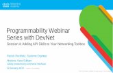 Programmability Webinar Series with DevNet€¦ · Cisco DNA Center Central network management system DNA Center™ Policy Provision Design Assurance Physical and virtual infrastructure