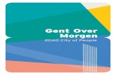 Gent Over Morgen - Stad Gent · 12 Gent Over Morgen 2040 City of People Slimme groei in Gent De uitdagingen1 voor de stad zijn in het nieuwe structuurplan ‘Ruimte voor Gent’ dui-delijk
