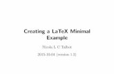 Creating a LaTeX Minimal Example - Dickimaw Books · 1 Introduction A minimal example1 is the smallest possible complete doc- ument that illustrates a problem. A minimal example le
