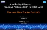 Scintillating Fibres Tracking Particles With (a ... - CERN · Christian Joram CERN 2017 3 • LHCb is an atypical collider experiment with classic fixed target geometry. • Its mission