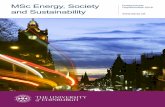 MSc Energy, Society Opportunities 201 · MSc Energy, Society and . Sustainability. The world is facing an ‘energy trilemma’; how to achieve energy security, energy equity and