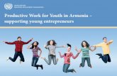 Productive Work for Youth in Armenia – supporting young ... Youth Entrepreneurship_eng.pdf · start-ups and existing young entrepreneurs Non-financial services: ... increasing financial
