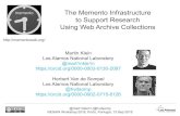 The Memento Infrastructure to Support Research Using Web ... · @mart1nkle1n @hvdsomp RESAW Workshop 2018, Porto, Portugal, 13 Sep 2018 Memento 2 components to Memento 1. Retrieve