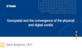 GeoBuiz Summit - Geospatial and the convergence of the physical … · 2019-01-30 · The convergence of physical and digital changes the context for the creation and use of geospatial