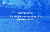 Computime FY18/19 Interim Results Presentation · FY18/19 Interim Results Presentation . By attending this presentation, or by reading the presentation materials, you agree to be