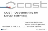 COST - Opportunities for Slovak scientists · intergovernmental framework for transnational Cooperation in Science and Technology ... leading to new concepts and products. Jointly