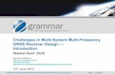 Challenges in Multi-System Multi-Frequency GNSS Receiver …€¦ · emerging GNSS satellite constellations and augmentation systems (30 minutes): Stephan Sand, DLR Antennas and RF