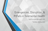 Emergencies, Disruption, & Pitfalls in Telemental Health Emergencies, Disruption, & Pitfalls in Telemental