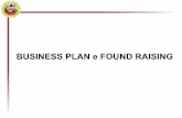 BUSINESS PLAN e FOUND RAISING - Università degli Studi di ... · Il business plan, o piano di impresa, riassume i contenuti, le caratteristiche e le aspettative future di un’iniziativa,