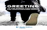GreetinG - nordicwelfare.org · Greeting to the Nordic politicians and unaccompanied minors. 5. 6 “We have to begin talking about unaccompanied refugee minors as a resource for