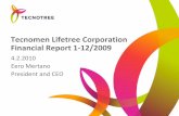 Tecnomen Lifetree Corporation Financial Report 1-12/2009 8 4.2.2010 Financial Report 1-12/2009 One-time