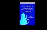 The Design of Everyday Things · 2018-06-15 · DON NORMAN is a co-founder of the Nielsen Norman Group, and holds graduate degrees in both engineering and psychology. His many books