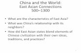China and the World: East Asian Connections …...China and the World: East Asian Connections 500–1300 •What are the characteristics of East Asia? •What was China’s relationship