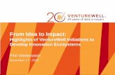 Highlights of VentureWell Initiatives to Develop ... · Ready Introduction to evidence-based, milestone-based entrepreneurship ... pioneer a health-related technology that addresses