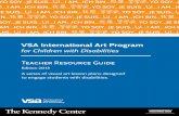 VSA International Art Program · 2014-11-06 · VSA International Art Program for Children with Disabilities Teacher Resource Guide Edition 2013 A program of the Office of VSA and