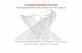 CONFIRMATION - transfiguration.com€¦ · Confirmation is a sacrament in which those who have been baptized receive the fullness of the Holy Spirit, whom the Lord sent upon His apostles