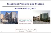 Mohan - SWAAPM - Treatment Planning and Protons V4chapter.aapm.org/swaapm/Past/Fall2009/2009_Fall_Papers/Z... · 2012-05-03 · Radhe Mohan PhDRadhe Mohan, PhD 1 SWAAPM Meeting, Houston,