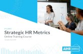 SYLLABUS Strategic HR Metrics - AIHR Academy · 2020-05-22 · HR Metrics and HR Analytics MODULE 5 After deﬁning the metrics that we need, it’s time to transition from scorecards