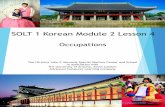 SOLT 1 Korean Module 2 Lesson 4 - Live Lingua · 2015-02-05 · SOLT 1 Korean Module 2 Lesson 4 The US Army John F. Kennedy Special Warfare Center and School in association with The