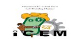 Missouri S&T iGEM Team Lab Training Manual · Second Edition Editors iGEM Students: Alie Abele, Amanda Foster, David ... This manual is designed to guide you through the lab training