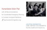 Humanitarian Action Plan - SETRAC · Humanitarian Action Plan. Immigrant resilience is foundational to the Houston region’s resilience. 32% of workers were immigrants, and 10% were