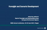 Foresight and Scenario Development...Foresight is a forward-looking approach that aims to help decision- makers explore and anticipate, as well as prepare for a range of possible future