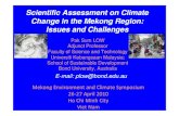 Scientific assessment in climate change in Mekong River ... · Change in the Mekong Region: Issues and Challenges Pak Sum LOW Adjunct Professor Faculty of Science and Technology Universiti