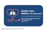 Health Care Beliefs Development - CalPERS€¦ · 10 WIDE SELECTION OF BENEFIT DESIGN 11 INNOVATIVE HEALTH BENEFITS 12 POLICY LEADERSHIP & ADVOCACY 13 STRATEGIC PARTNERSHIPS . CalPERS