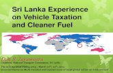 Sri Lanka Experience on Vehicle Taxation and Cleaner Fuel...1 Don S. Jayaweera Don S. Jayaweera Chairman, National Transport Commission, Sri Lanka The Anil Agrawal Dialog 2015 –