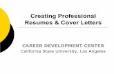 Creating Professional Resumes & Cover Letters · 2019-02-01 · The Purpose of the Resume • The resume’s main purpose is to get you an interview! • It is often the first item