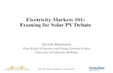 Electricity Markets 101: Framing for Solar PV Debate · Electricity Markets 101: Framing for Solar PV Debate Severin Borenstein . Haas School of Business and ... • Electricity is