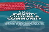 Métis IDENTITY CULTURE & COMMUNITY · identity, culture (including Michif), and community in order to better support our proud Métis families and vibrant communities. ... into British
