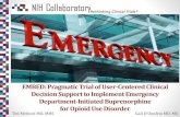 EMBED: Pragmatic Trial of User-Centered Clinical Decision … · •embed ED-initiated BUP into routine ED care •to optimize adoption, dissemination, implementation, and scalability.