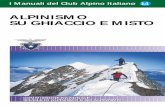 CAI-manuale Alpinismo su ghiaccio e misto-14 e Misto.pdf · ne di foto sui cristalli di neve • L’Associazione Interregionale Neve e Valanghe (AINEVA) e in particolare la Direzione