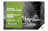 Fletcher Building Limited Acquisition of Higgins · repairing and replacing roads, building a small road, roundabouts etc. •All other work in relation to laying pavement, including