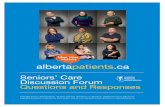 Seniors’ Care Discussion Forum - albertapatients.ca · • Seniors’ Unique Medical Needs: e.g., dementia, geriatricians, complex health concerns and treatments, system accessibility