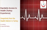 Equitable Access to Health (Turkey Experience) · Equitable Access to Health (Turkey Experience) Snapshots from the Health Reform in Turkey Dr. Ali IRAVUL . Dr. Ayhan İZZETİNOĞLU