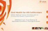 Oral Health for All Californians · Dental benefits are included in the family plans. All family plans with children (up to age 19) who are enrolling have dental coverage. So all
