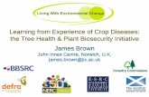 Learning from Experience of Crop Diseases: the …...james.brown@jic.ac.uk •Introduction to Tree Health & Plant Biosecurity Initiative •Lessons from research on crop diseases for